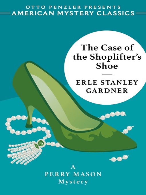 Title details for The Case of the Shoplifter's Shoe by Erle Stanley Gardner - Available